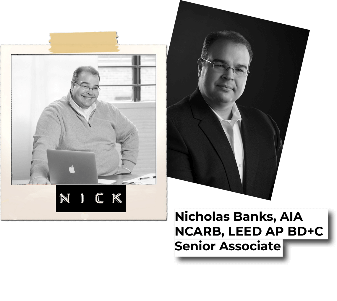 Nicholas Banks, AIA, NCARB, LEED AP BD+C Senior Associate